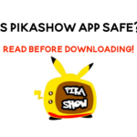 Is Pikashow App Safe?