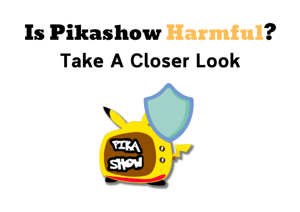 Is Pikashow Harmful?